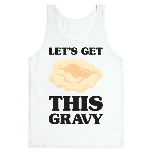 Let's Get This Gravy Tank Top