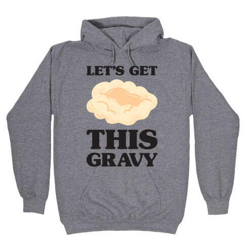 Let's Get This Gravy Hooded Sweatshirt