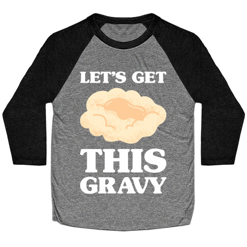 Let's Get This Gravy Baseball Tee