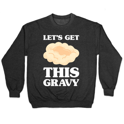 Let's Get This Gravy Pullover
