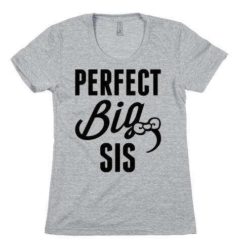 Perfect Big Sis Womens T-Shirt
