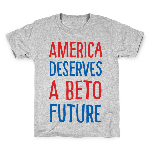 America Deserves A Beto Future Kids T-Shirt