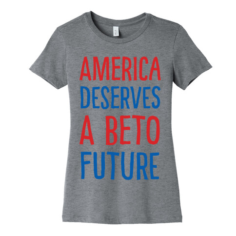 America Deserves A Beto Future Womens T-Shirt