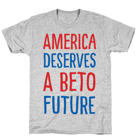 America Deserves A Beto Future T-Shirt