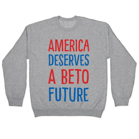 America Deserves A Beto Future Pullover