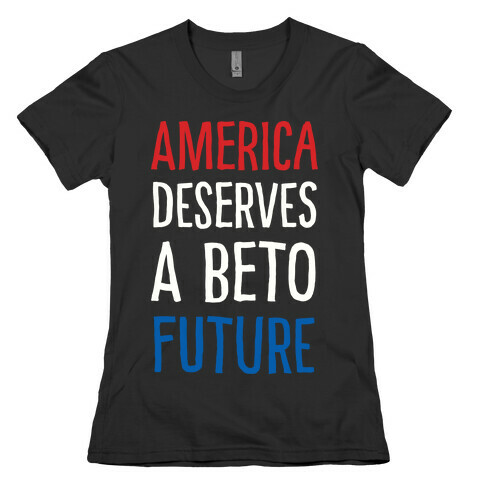 America Deserves A Beto Future Womens T-Shirt