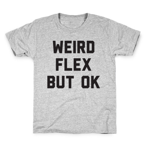 Weird Flex But Ok Kids T-Shirt