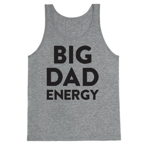 Big Dad Energy Tank Top