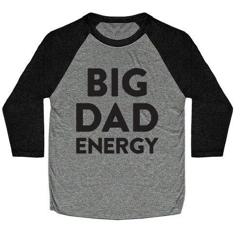 Big Dad Energy Baseball Tee