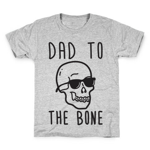 Dad To The Bone Kids T-Shirt