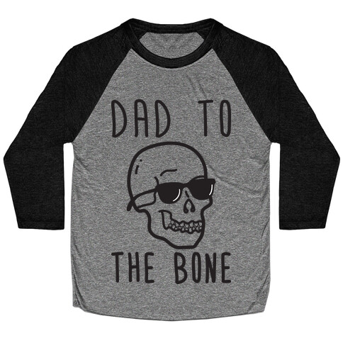 Dad To The Bone Baseball Tee