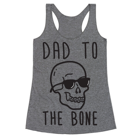 Dad To The Bone Racerback Tank Top