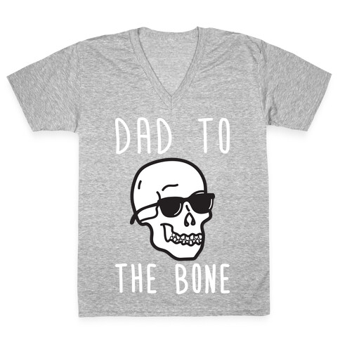 Dad To The Bone V-Neck Tee Shirt