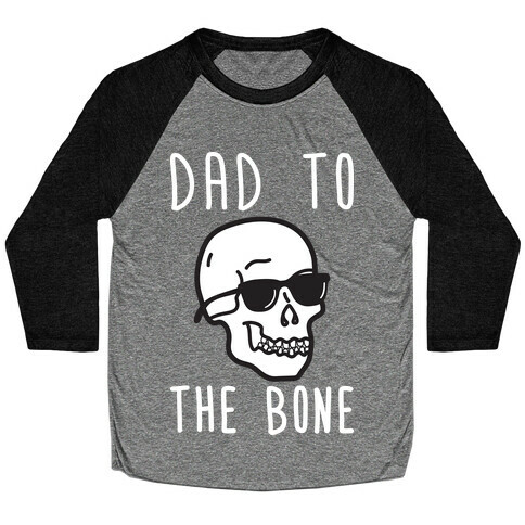 Dad To The Bone Baseball Tee