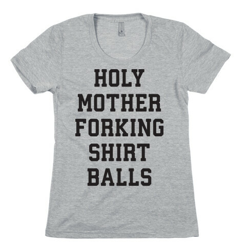 Holy Mother Forking Shirt Balls Womens T-Shirt
