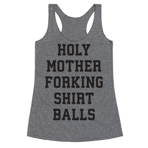 Holy Mother Forking Shirt Balls Racerback Tank Top