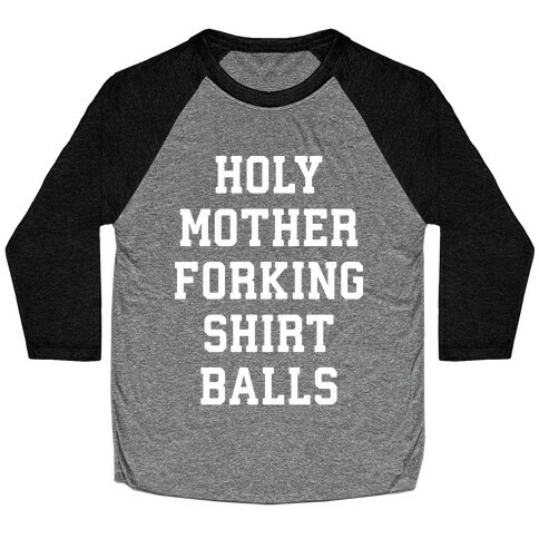 Holy Mother Forking Shirt Balls Baseball Tee