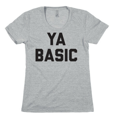 YA BASIC Womens T-Shirt