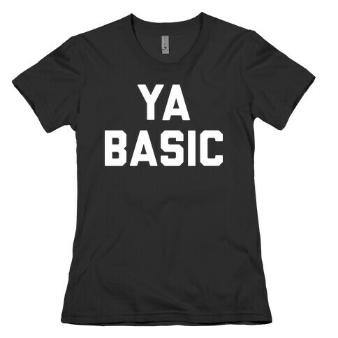 YA BASIC Womens T-Shirt