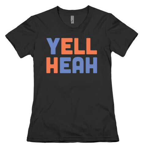 Yell Heah Womens T-Shirt