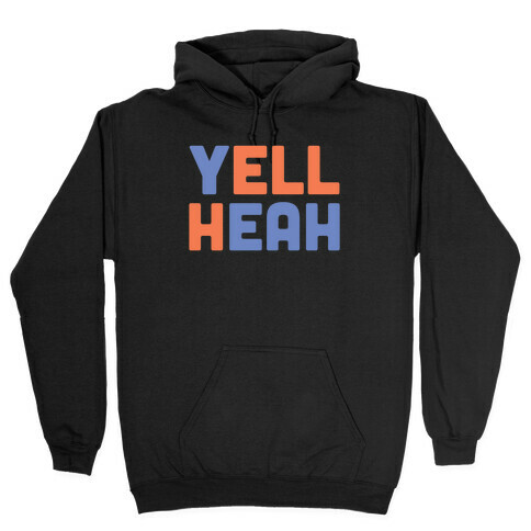 Yell Heah Hooded Sweatshirt