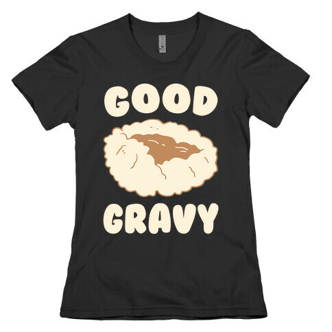 Good Gravy Womens T-Shirt