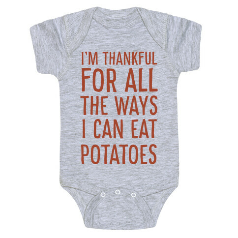 I'm Thankful for All the Ways I Can Eat Potatoes  Baby One-Piece