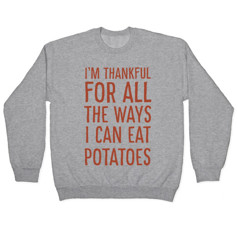 I'm Thankful for All the Ways I Can Eat Potatoes  Pullover