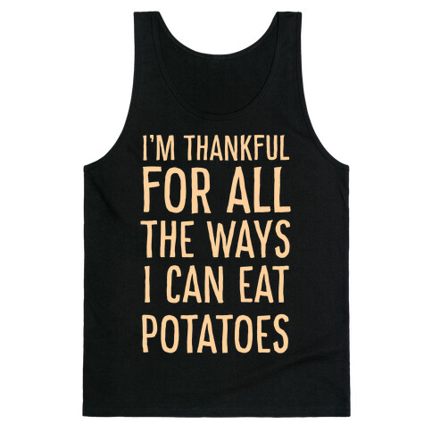 I'm Thankful for All the Ways I Can Eat Potatoes  Tank Top