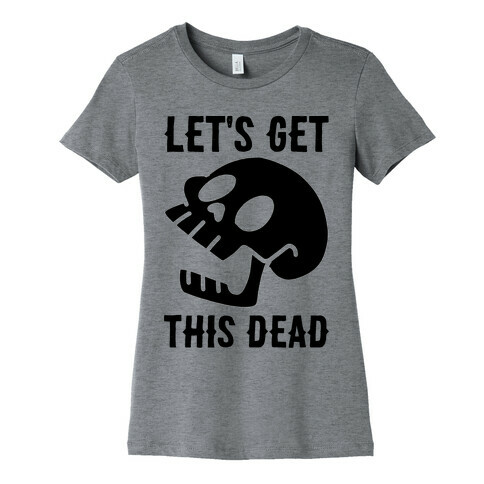 Let's Get This Dead Womens T-Shirt