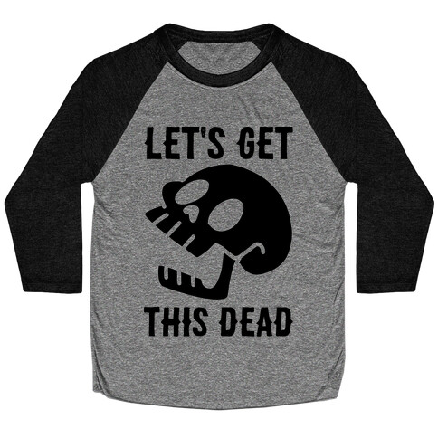 Let's Get This Dead Baseball Tee