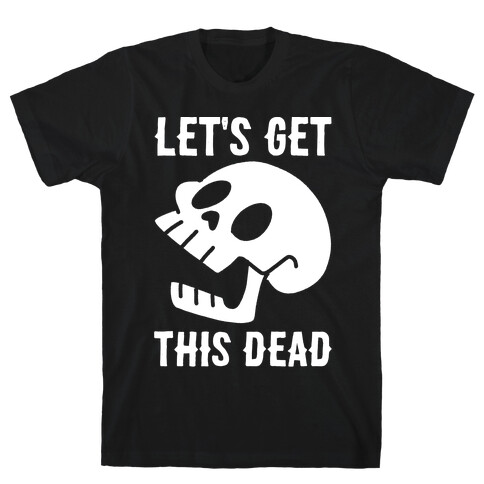 Let's Get This Dead T-Shirt