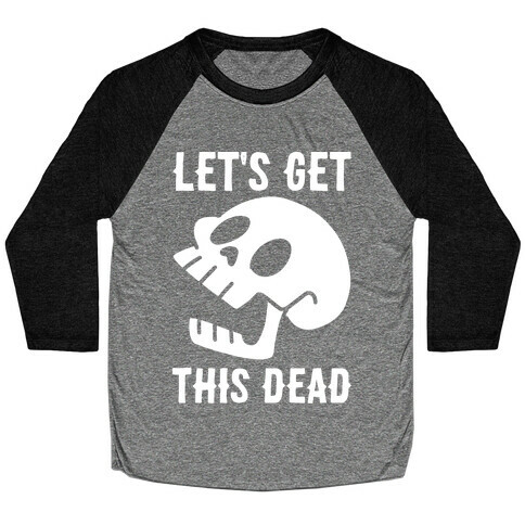 Let's Get This Dead Baseball Tee