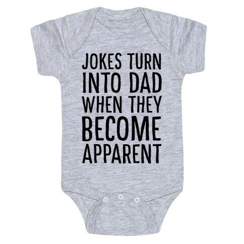 Jokes Turn Into Dad When They Become Apparent  Baby One-Piece