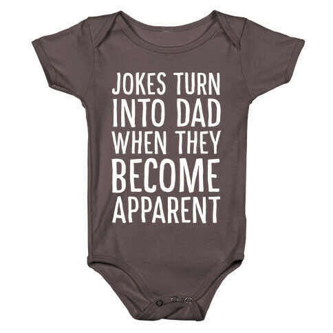 Jokes Turn Into Dad When They Become Apparent  Baby One-Piece