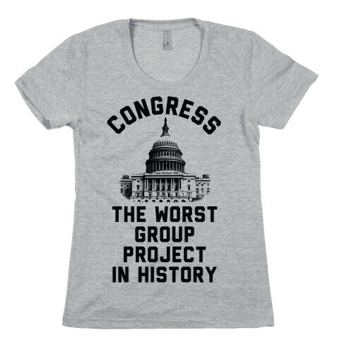 Congress The Worst Group Project In History  Womens T-Shirt