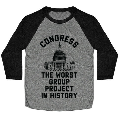 Congress The Worst Group Project In History  Baseball Tee