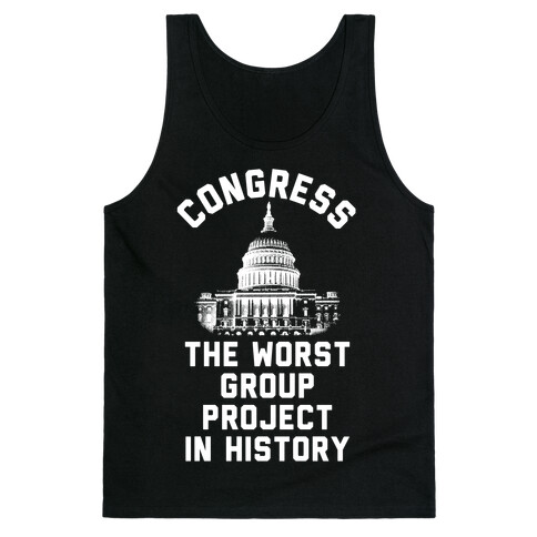 Congress The Worst Group Project In History  Tank Top