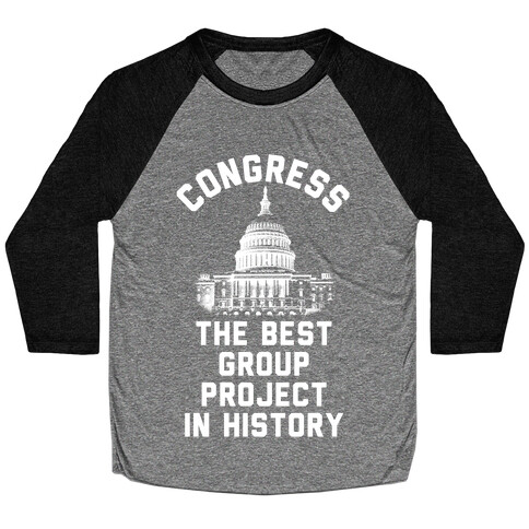 Congress Best Group Project In History Baseball Tee