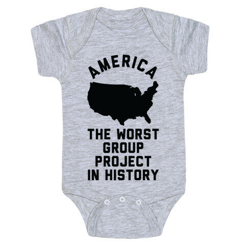 America The Worst Group Project In History  Baby One-Piece