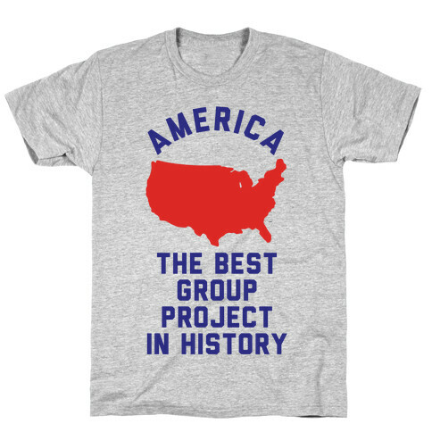  America The Best Group Project In History T-Shirt