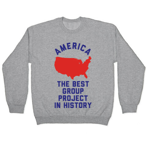  America The Best Group Project In History Pullover