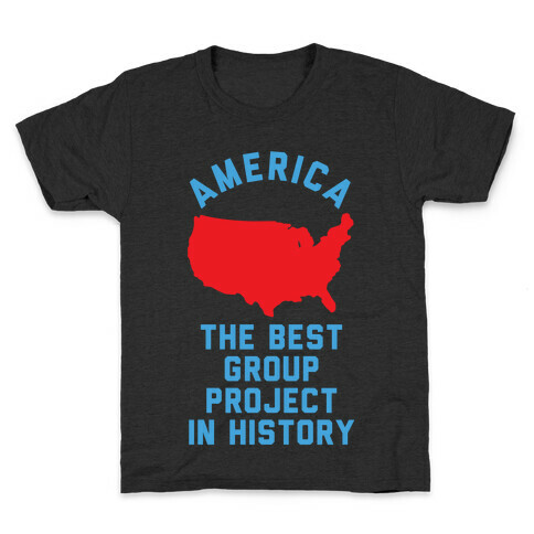  America The Best Group Project In History Kids T-Shirt