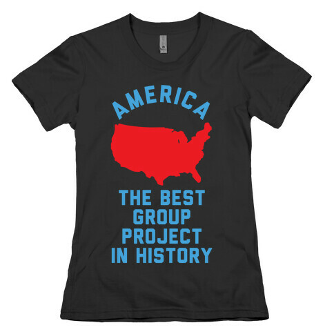  America The Best Group Project In History Womens T-Shirt