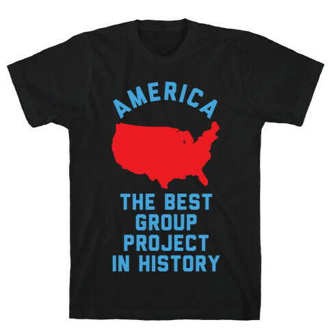  America The Best Group Project In History T-Shirt