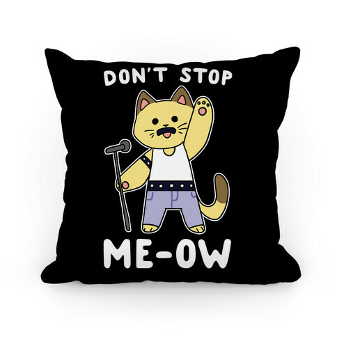 Don't Stop Me-ow Pillow