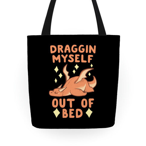 Draggin Myself Out of Bed Dragon  Tote