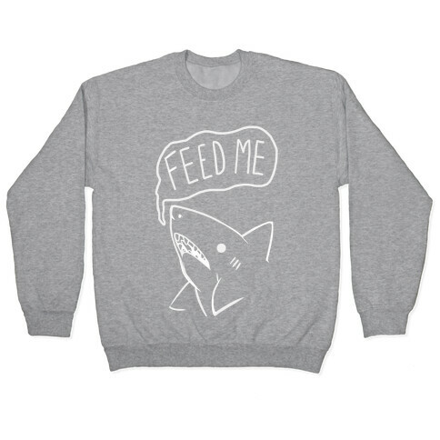 Feed Me Shark Pullover