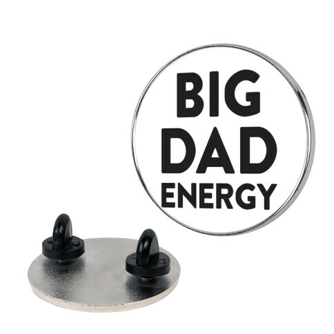 Big Dad Energy Pin