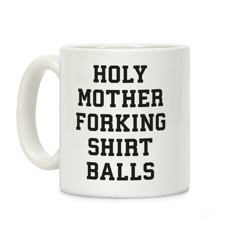 Holy Mother Forking Shirt Balls Coffee Mug